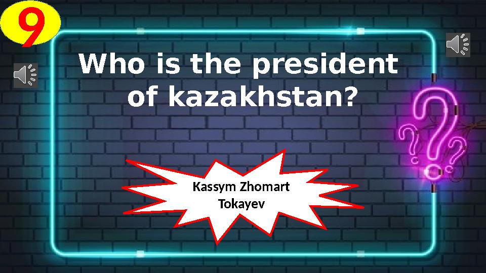 9 Who is the president of kazakhstan? Kassym Zhomart Tokayev