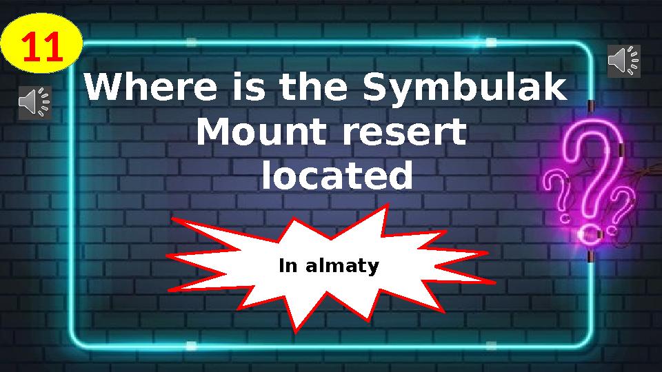 1 1 Where is the Symbulak Mount resert located In almaty