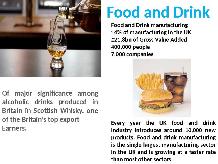 Every year the UK food and drink industry introduces around 10,000 new products. Food and drink manufacturing i