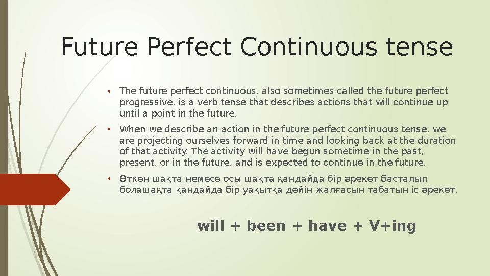 Future Perfect Continuous tense • The future perfect continuous, also sometimes called the future perfect progressive, is a ver