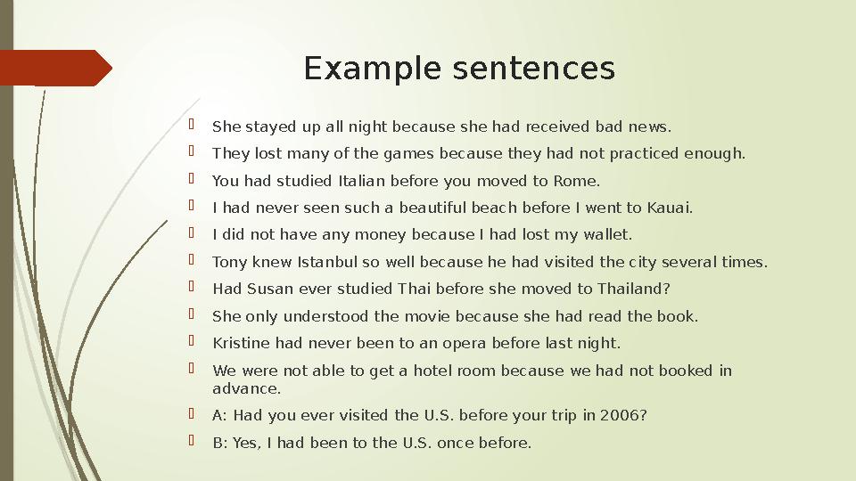 Example sentences  She stayed up all night because she had received bad news.  They lost many of the games because they had no