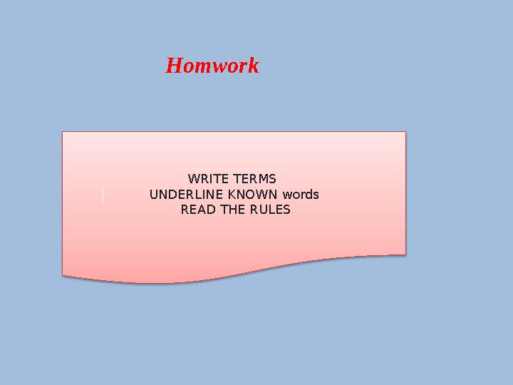 WRITE TERMS UNDERLINE KNOWN words READ THE RULES Homwork