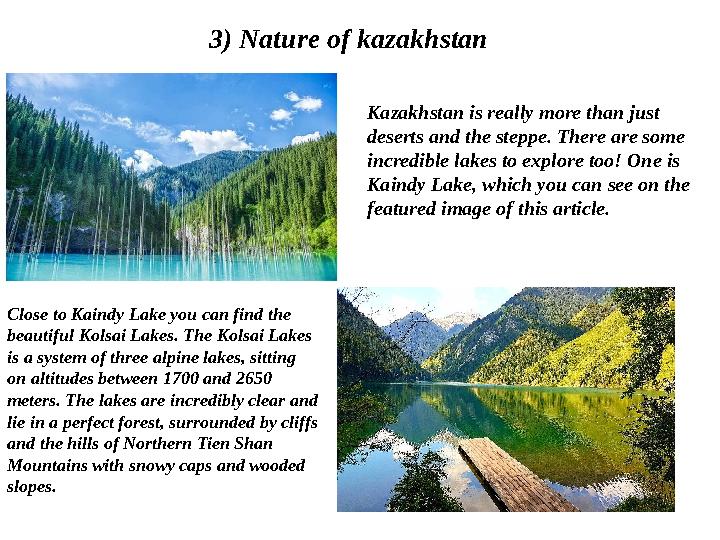 3) Nature of kazakhstan Kazakhstan is really more than just deserts and the steppe. There are some incredible lakes to explor