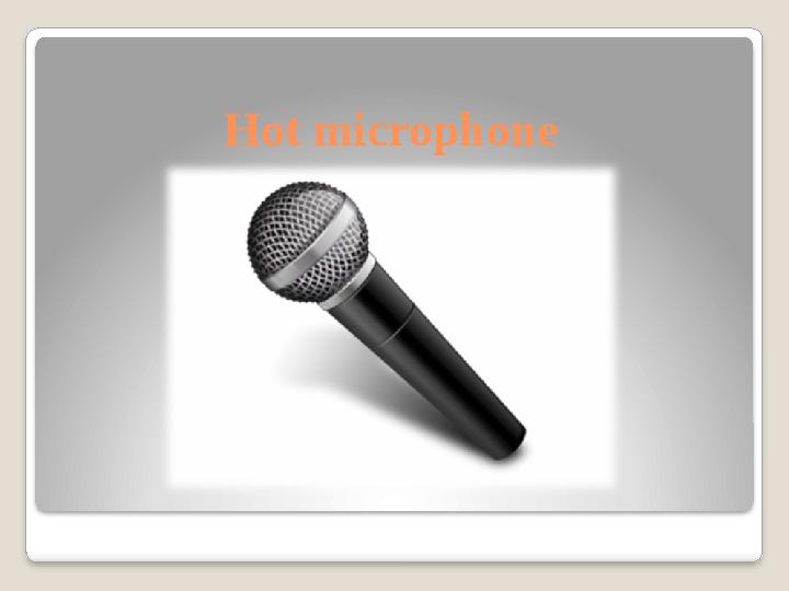 Hot microphone