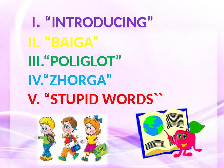 I . “INTRODUCING” II. “BAIGA” III.“POLIGLOT” IV.“ZHORGA” V. “STUPID WORDS``