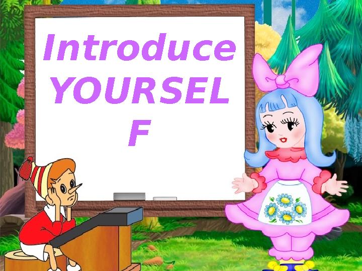 Introduce YOURSEL F