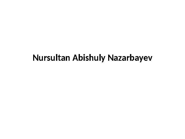 Nursultan Abishuly Nazarbayev