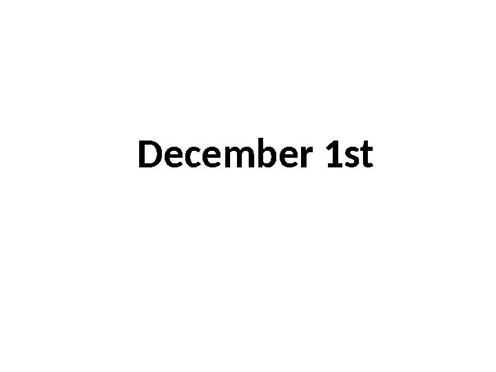 December 1st