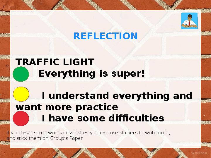 TRAFFIC LIGHT Everything is super! I understand everything and want more practice I have some diffic