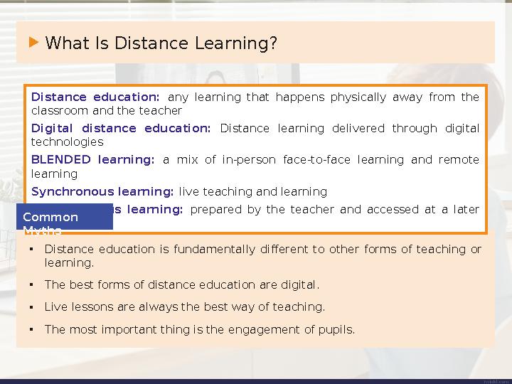 What Is Distance Learning? • Distance education is fundamentally different to other forms of teaching or learning. •