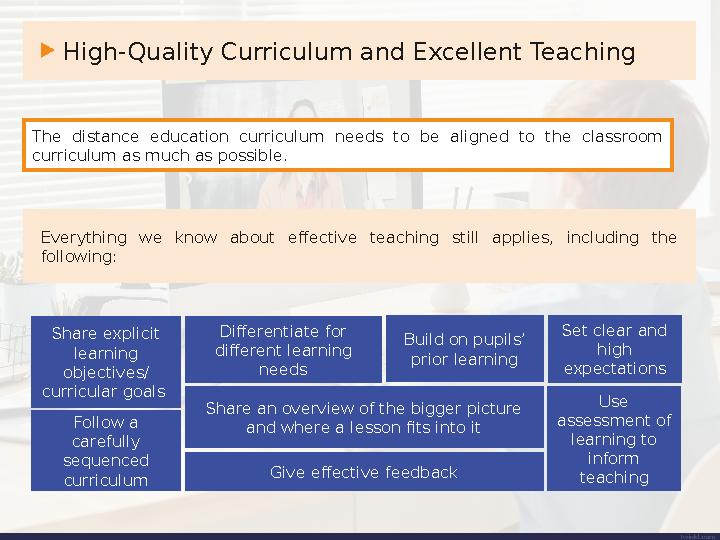 High-Quality Curriculum and Excellent Teaching Everything we know about effective teaching still applies, including the