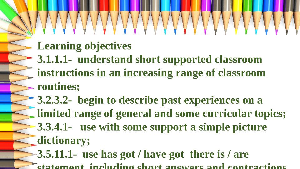 Learning objectives 3.1.1.1- understand short supported classroom instructions in an increasing range of classroom routines;