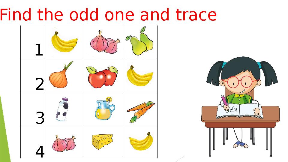 1 2 3 4 Find the odd one and trace