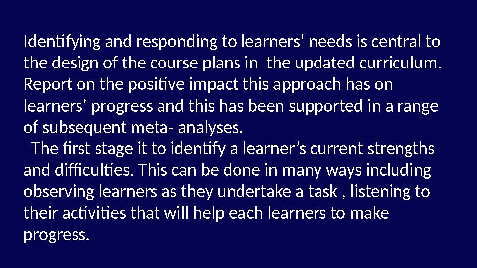 Identifying and responding to learners’ needs is central to the design of the course plans in the updated curriculum. Report