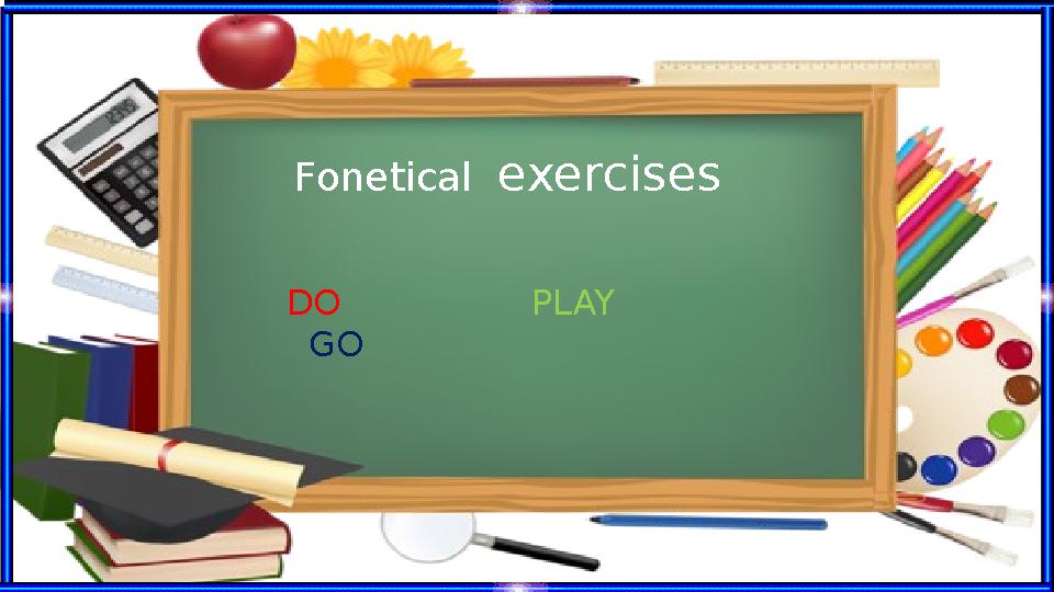 Fonetical exercises DO PLAY GO
