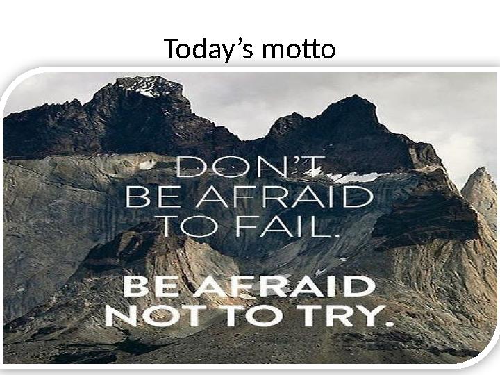Today’s motto