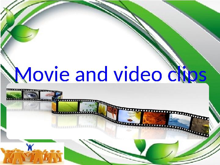 Movie and video clips