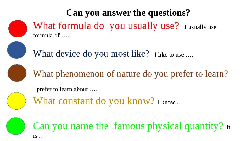 Can you answer the questions? What formula do you usually use? I usually use formula of ….. What device do you most like?