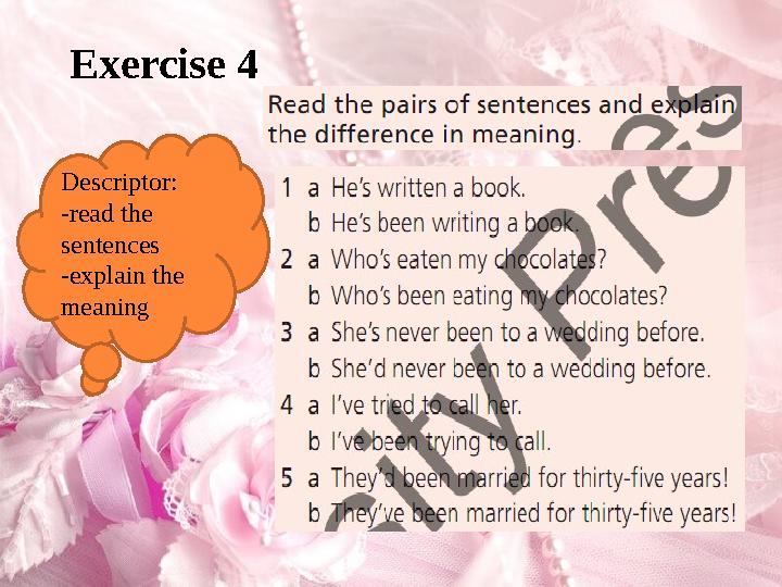 Exercise 4 Descriptor: -read the sentences -explain the meaning