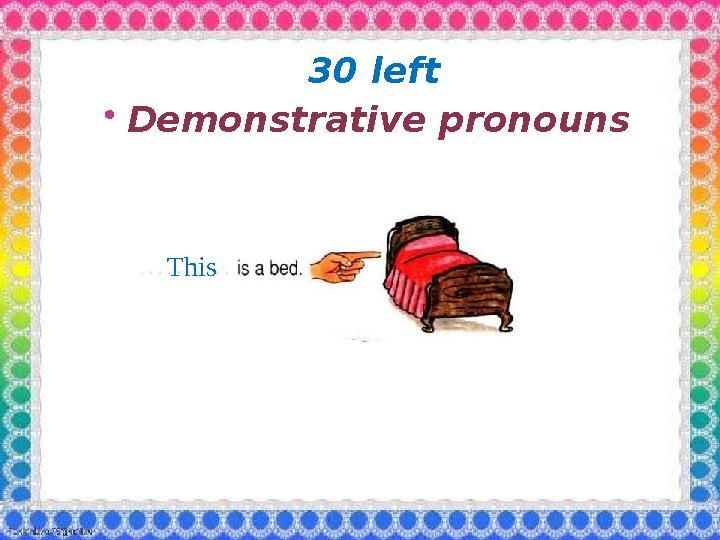 3 0 left  Demonstrative pronouns This