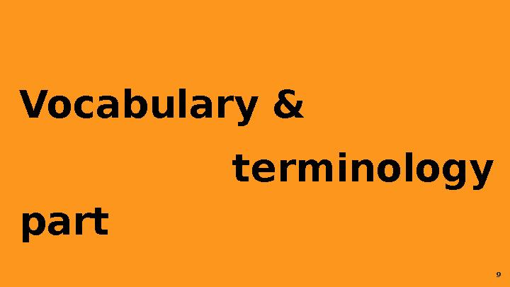 Vocabulary & terminology part 9