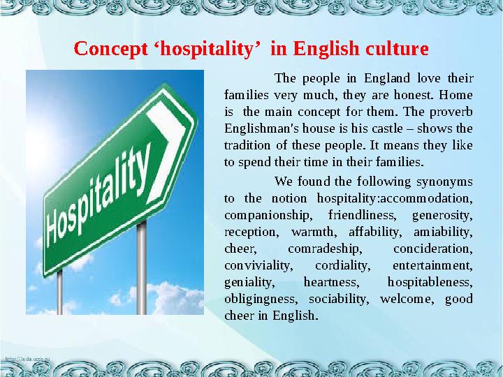 Concept ‘hospitality’ in English culture The people in England love their families very much, they are honest. Home