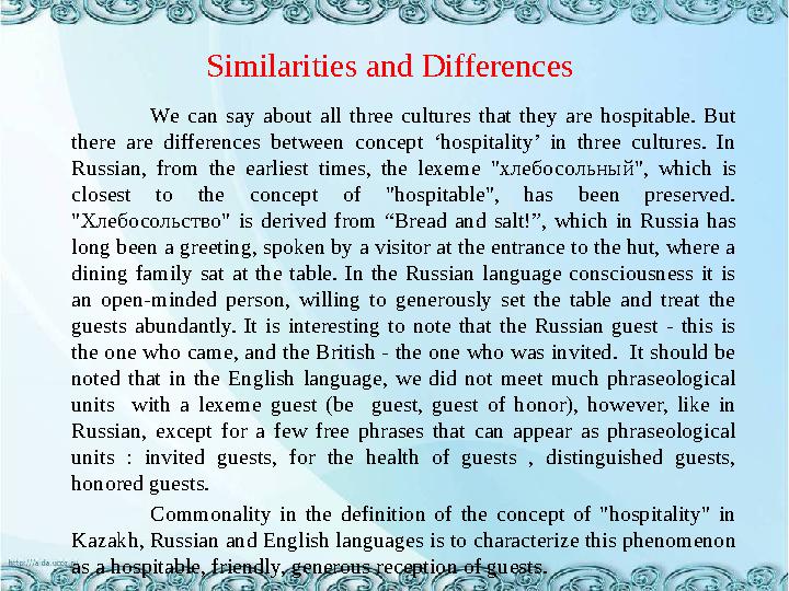 Similarities and Differences We can say about all three cultures that they are hospitable. But there are differen