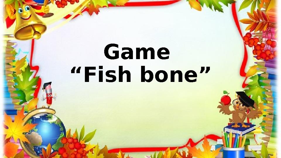 Game “Fish bone”