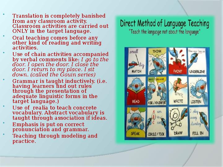  Translation is completely banished from any classroom activity. Classroom activities are carried out ONLY in the target lan