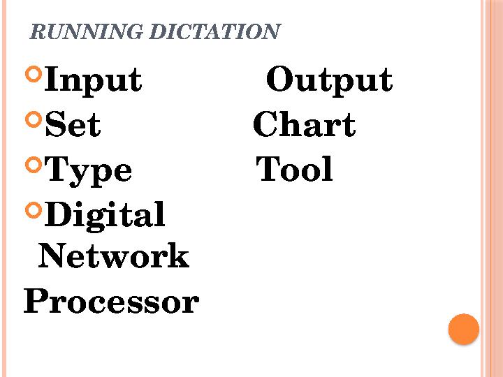 RUNNING DICTATION  Input Output  Set Chart  Type Tool  Digital