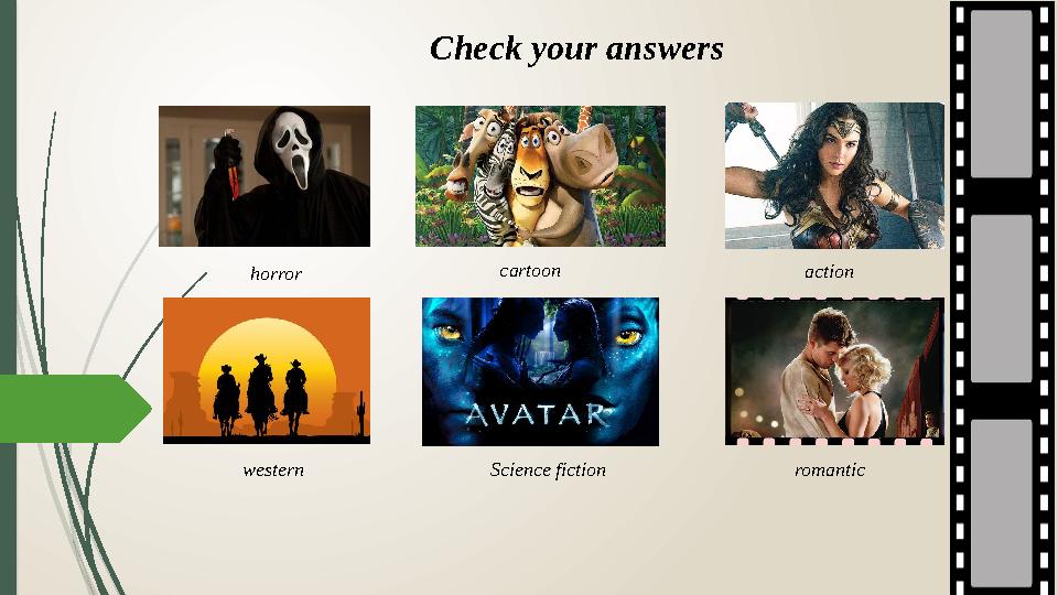 Check your answers horror cartoon action romantic Science fiction western