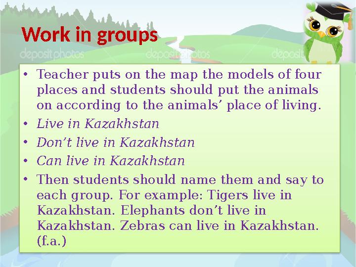 Work in groups • Teacher puts on the map the models of four places and students should put the animals on according to the ani