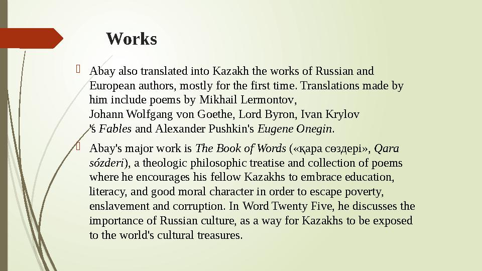 Works  Abay also translated into Kazakh the works of Russian and European authors, mostly for the first time. Translations mad