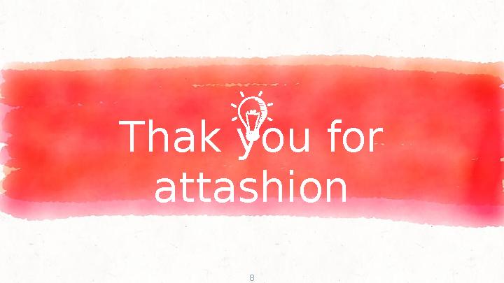 Thak you for attashion 8