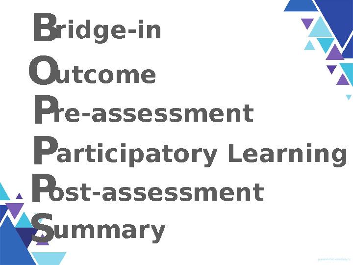 B O P P ridge-in utcome re-assessment articipatory Learning P S ost-assessment ummary