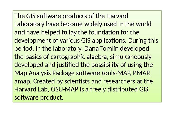 The GIS software products of the Harvard Laboratory have become widely used in the world and have helped to lay the foundation