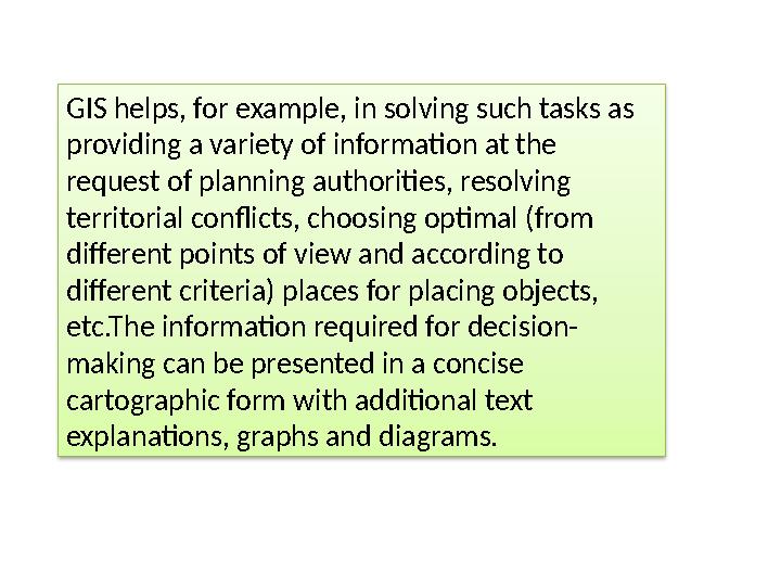 GIS helps, for example, in solving such tasks as providing a variety of information at the request of planning authorities, re