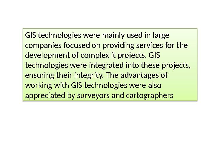 GIS technologies were mainly used in large companies focused on providing services for the development of complex it projects.