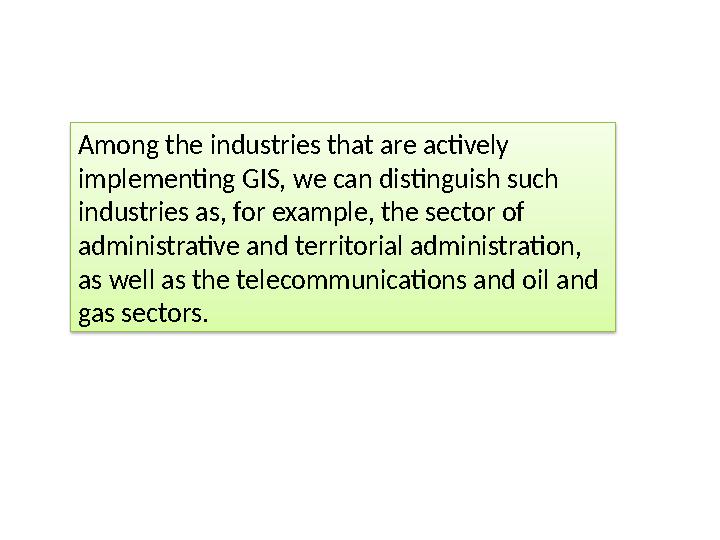 Among the industries that are actively implementing GIS, we can distinguish such industries as, for example, the sector of ad