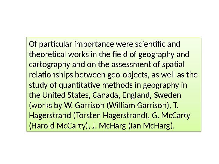 Of particular importance were scientific and theoretical works in the field of geography and cartography and on the assessment