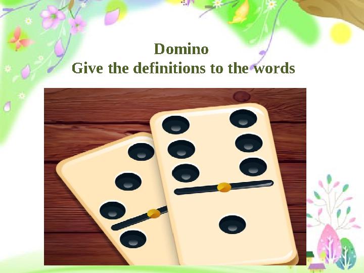 Domino Give the definitions to the words