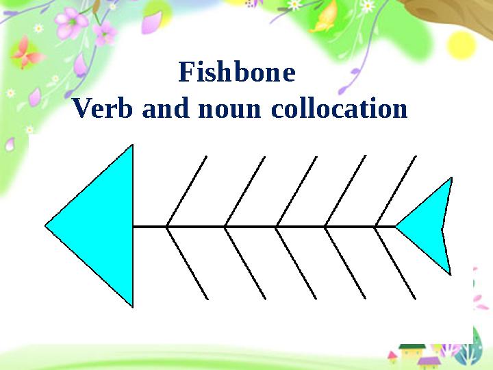 Fishbone Verb and noun collocation