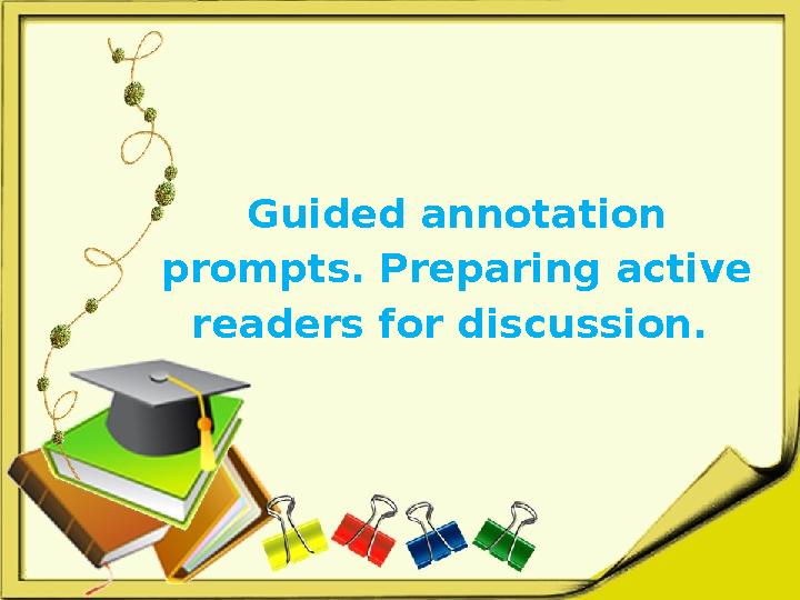 Guided annotation prompts. Preparing active readers for discussion.