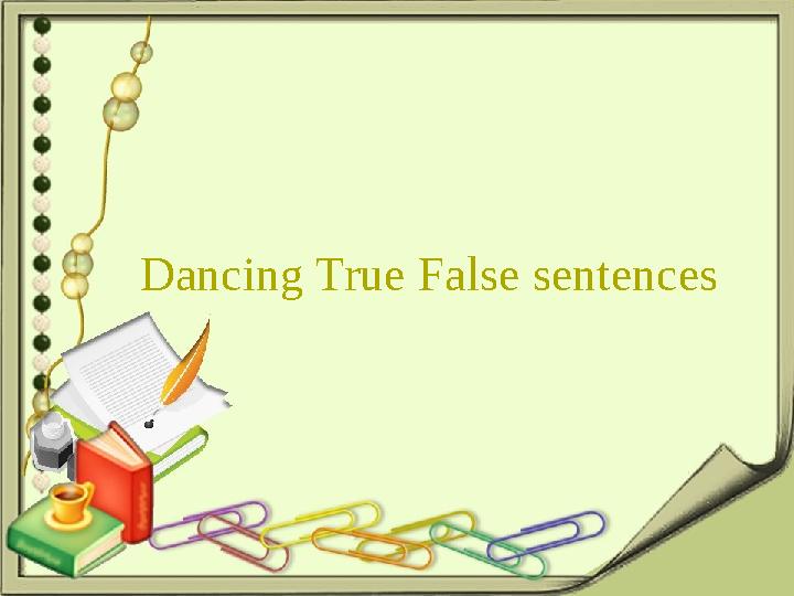 Dancing True False sentences