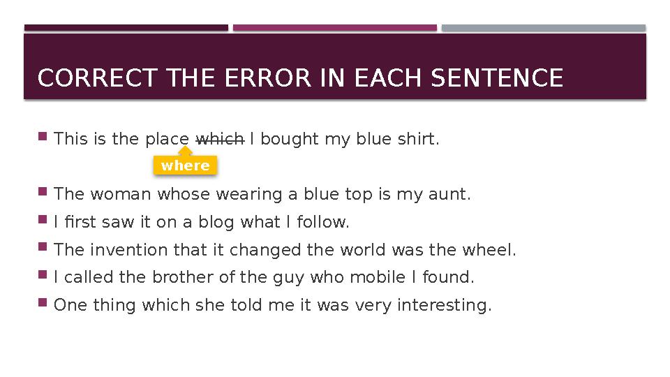 Correct the errors in these sentences. Correct the errors in these sentences