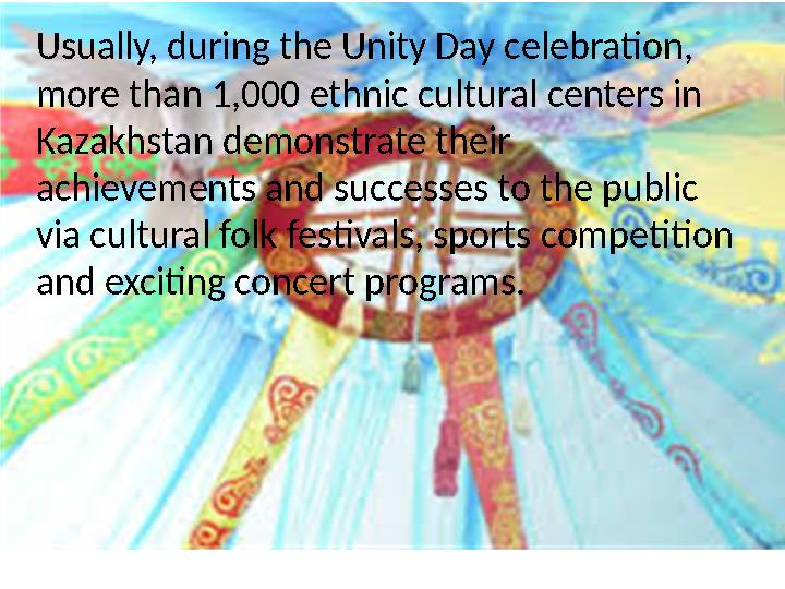 Usually, during the Unity Day celebration, more than 1,000 ethnic cultural centers in Kazakhstan demonstrate their achievemen
