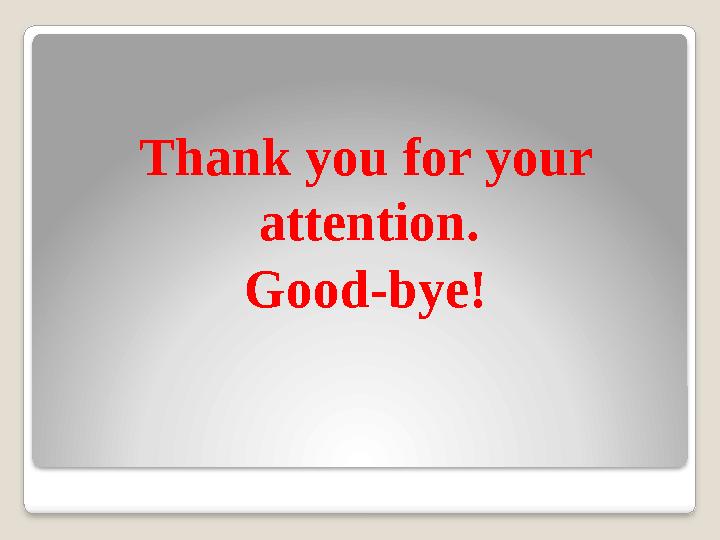 Thank you for your attention. Good-bye!