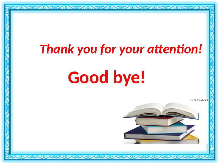 Good bye! Thank you for your attention!