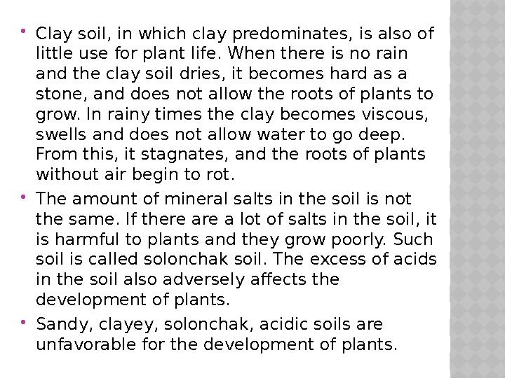  Clay soil, in which clay predominates, is also of little use for plant life. When there is no rain and the clay soil dries,
