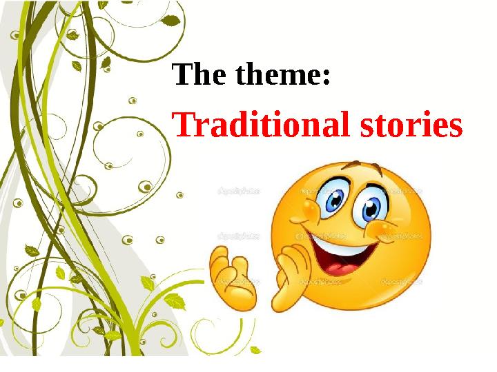 The theme: Traditional stories